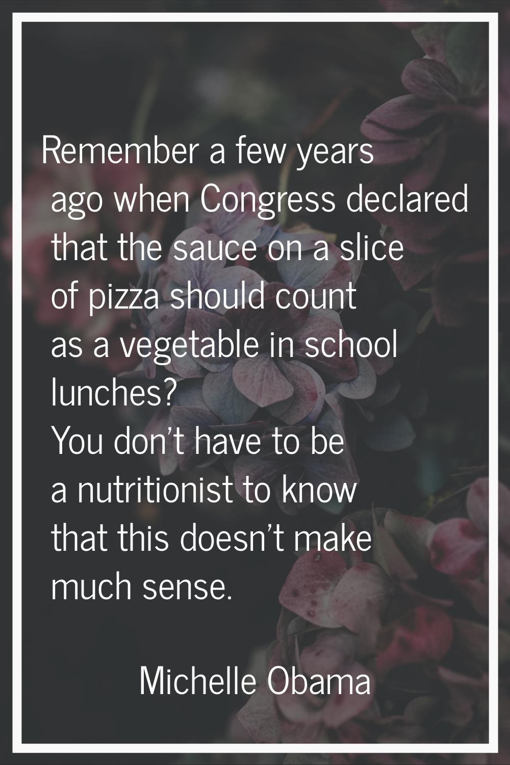 Remember a few years ago when Congress declared that the sauce on a slice of pizza should count as 