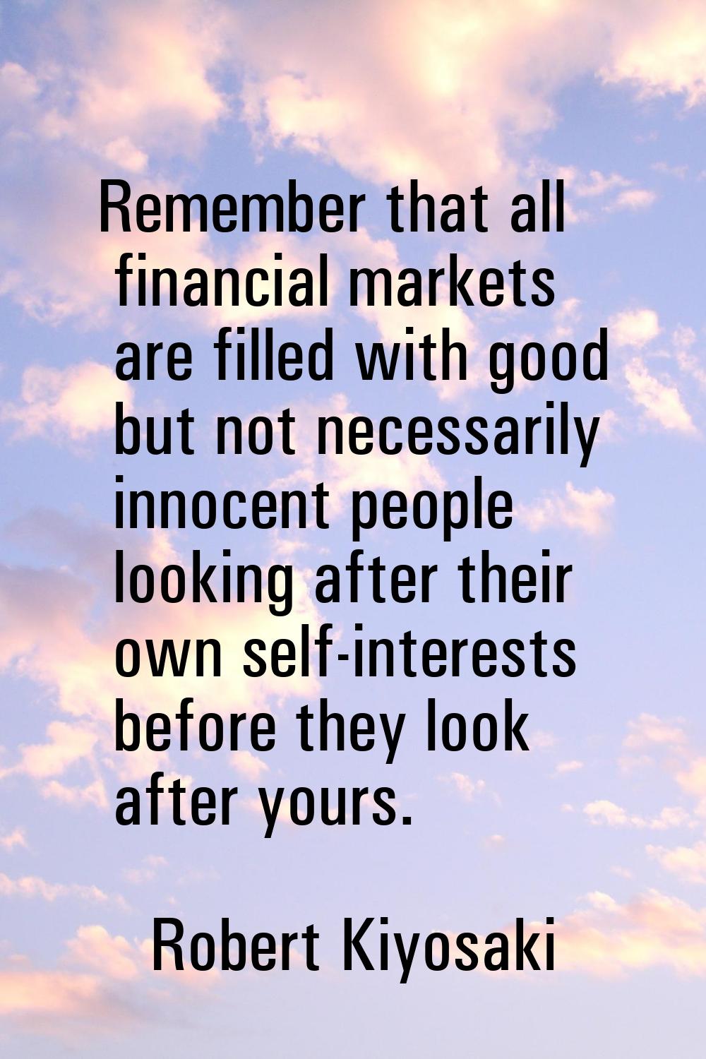 Remember that all financial markets are filled with good but not necessarily innocent people lookin