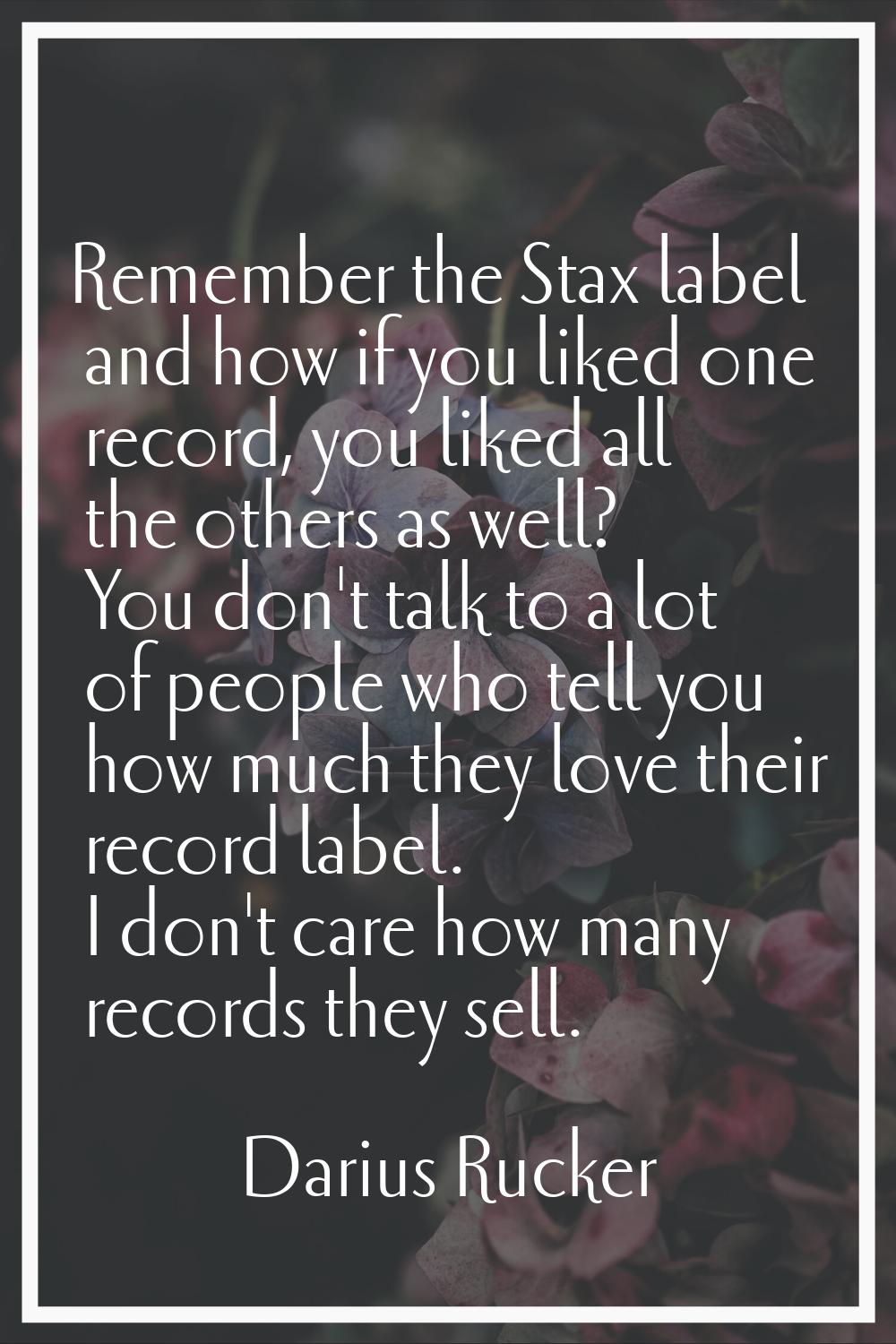 Remember the Stax label and how if you liked one record, you liked all the others as well? You don'