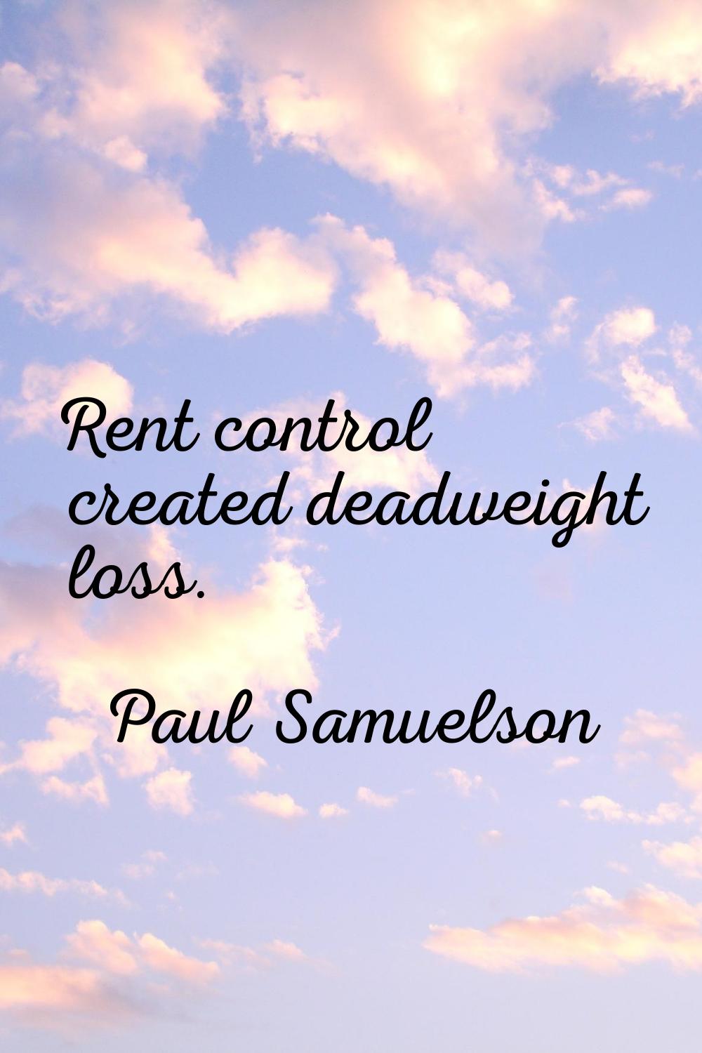 Rent control created deadweight loss.