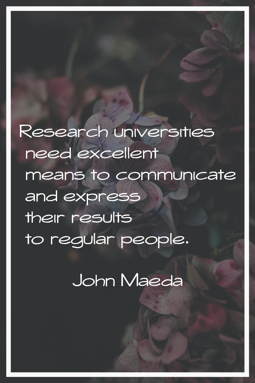 Research universities need excellent means to communicate and express their results to regular peop