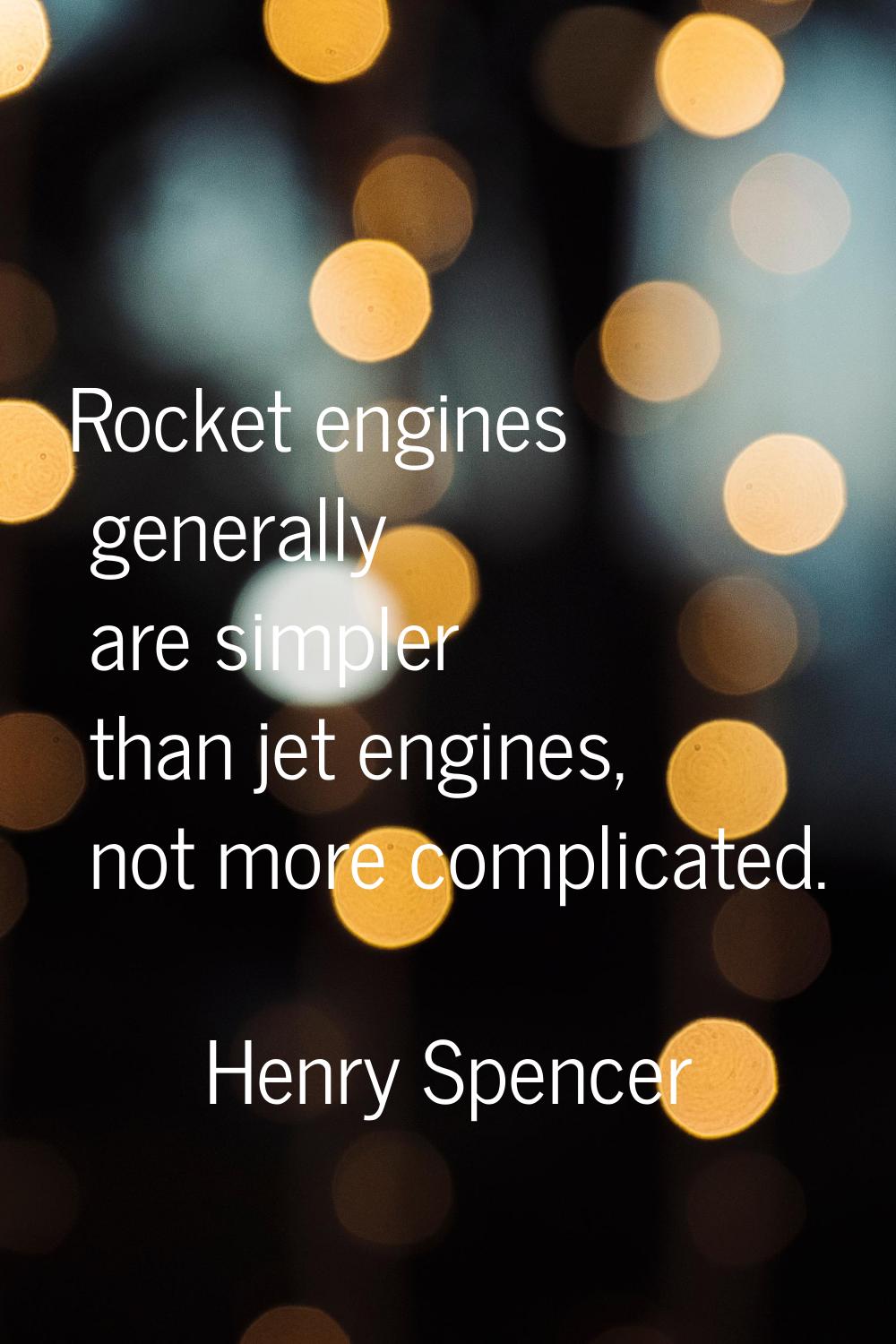 Rocket engines generally are simpler than jet engines, not more complicated.