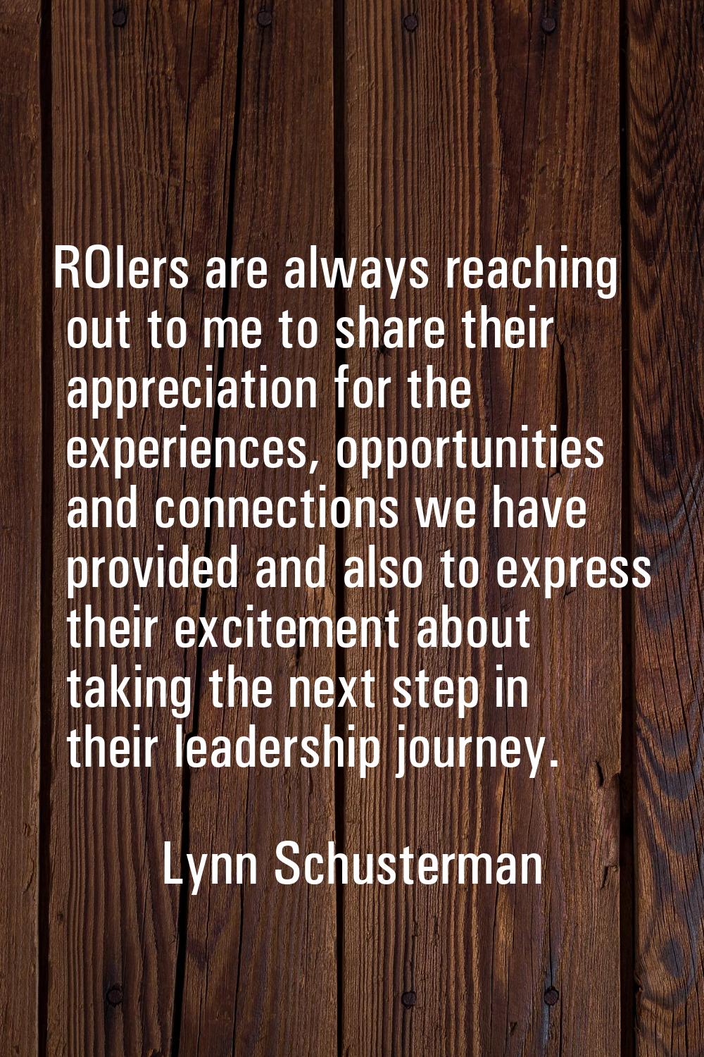 ROIers are always reaching out to me to share their appreciation for the experiences, opportunities