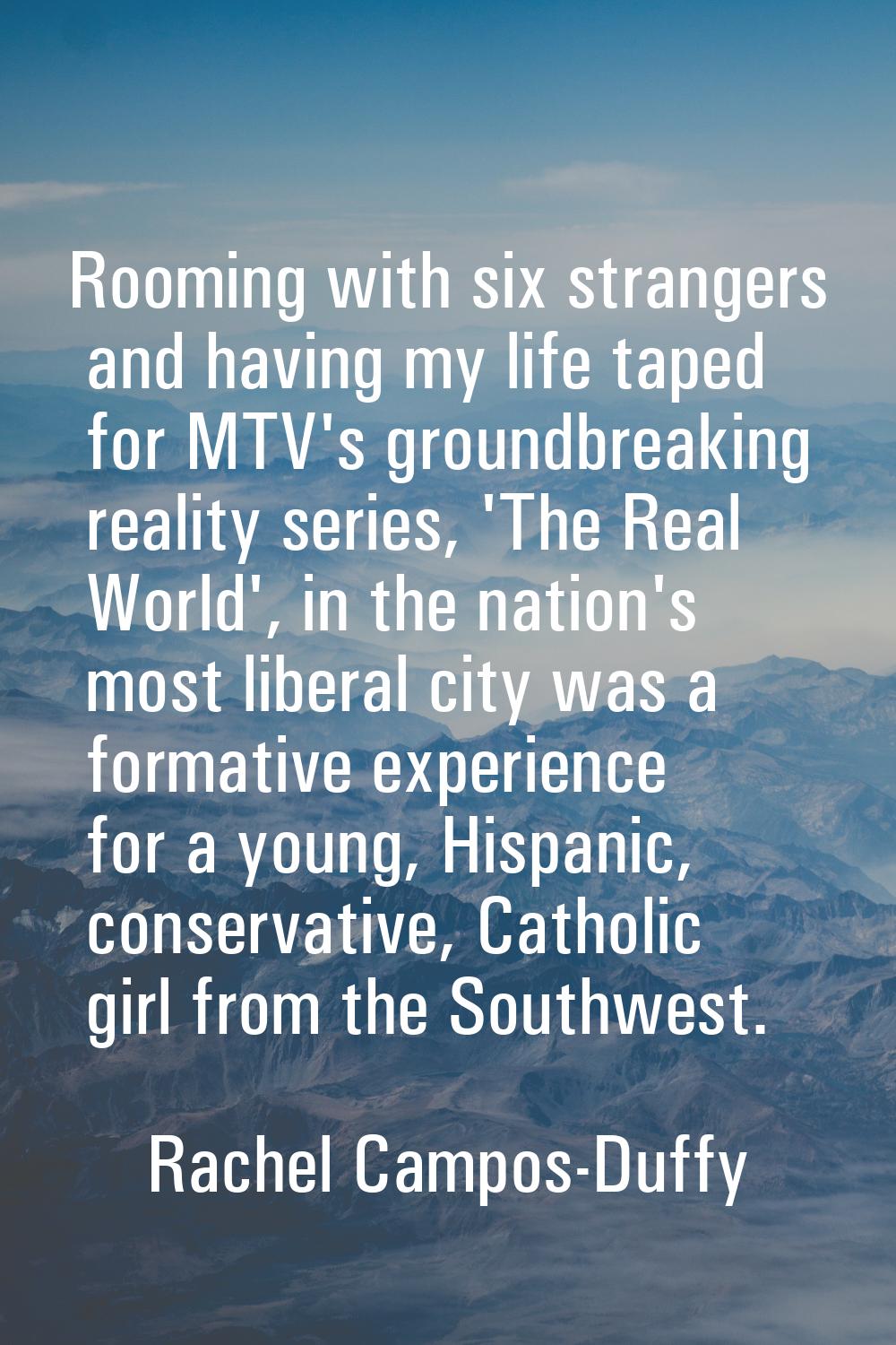 Rooming with six strangers and having my life taped for MTV's groundbreaking reality series, 'The R