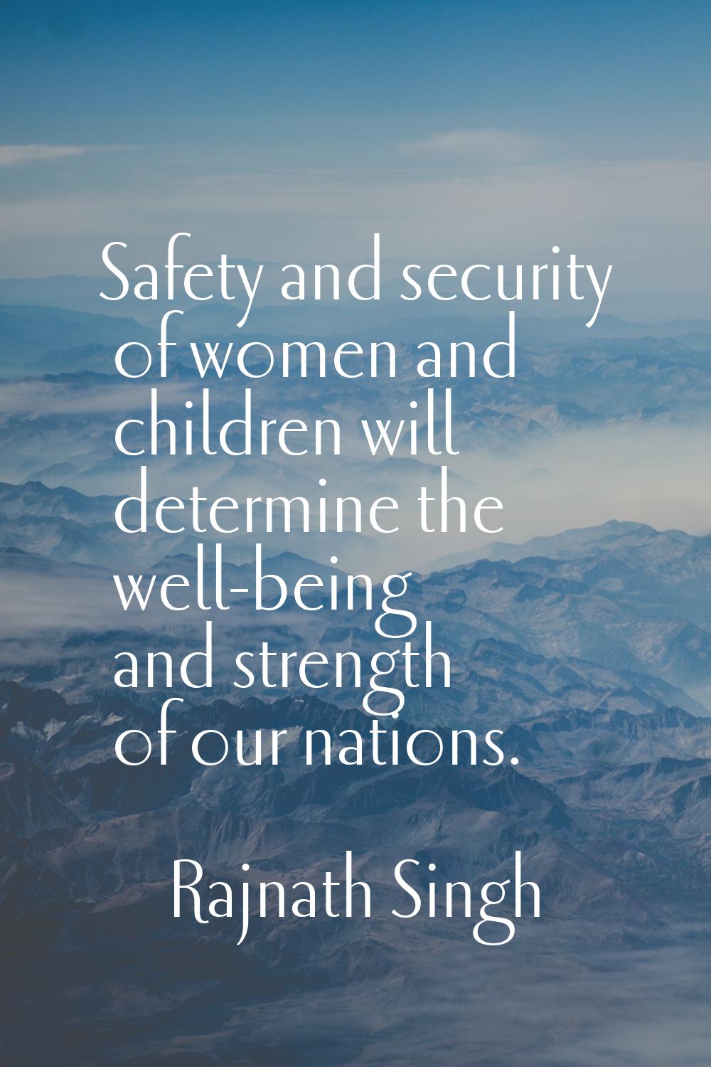Safety and security of women and children will determine the well-being and strength of our nations