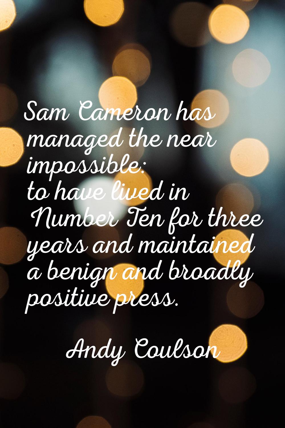 Sam Cameron has managed the near impossible: to have lived in Number Ten for three years and mainta