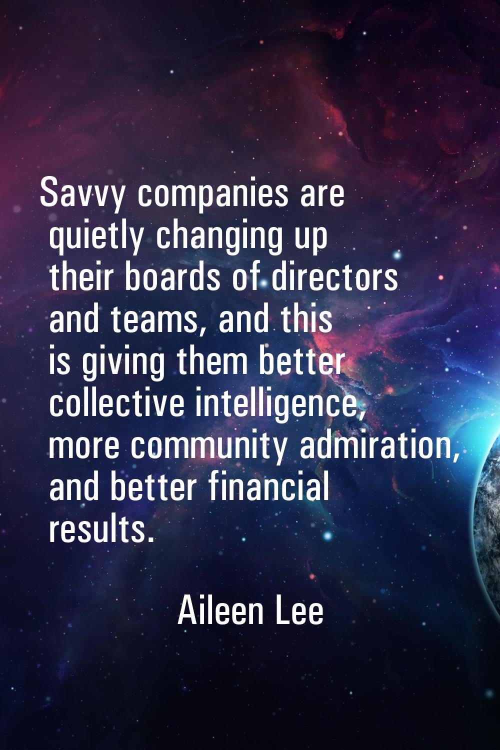Savvy companies are quietly changing up their boards of directors and teams, and this is giving the