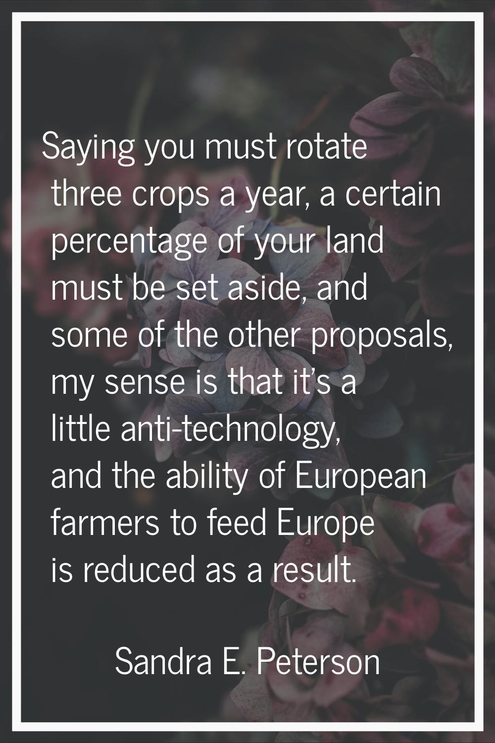 Saying you must rotate three crops a year, a certain percentage of your land must be set aside, and
