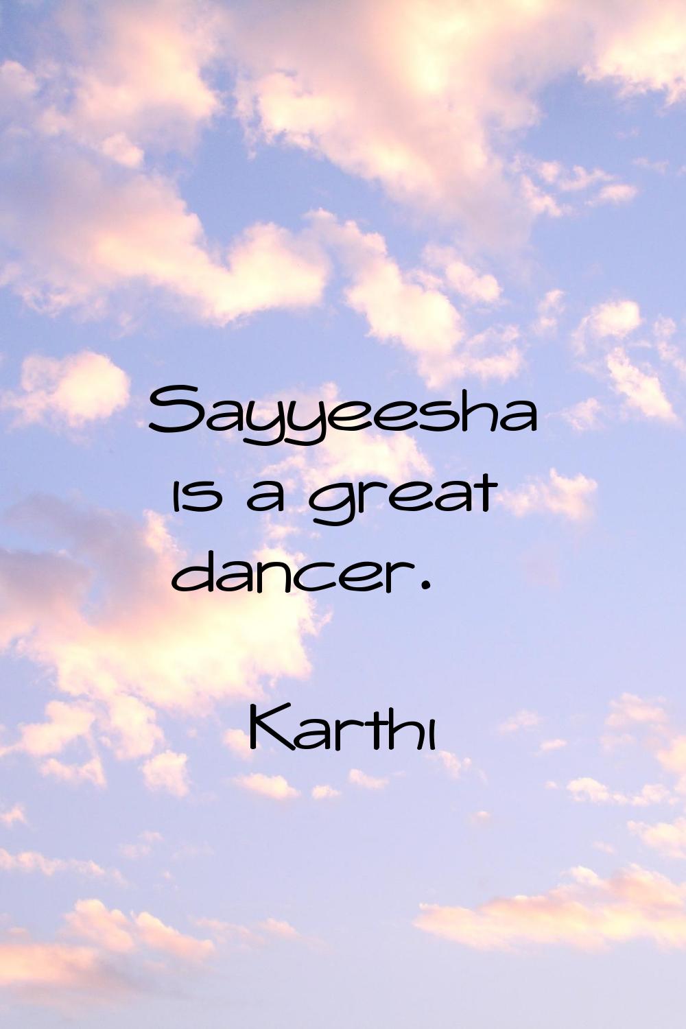 Sayyeesha is a great dancer.