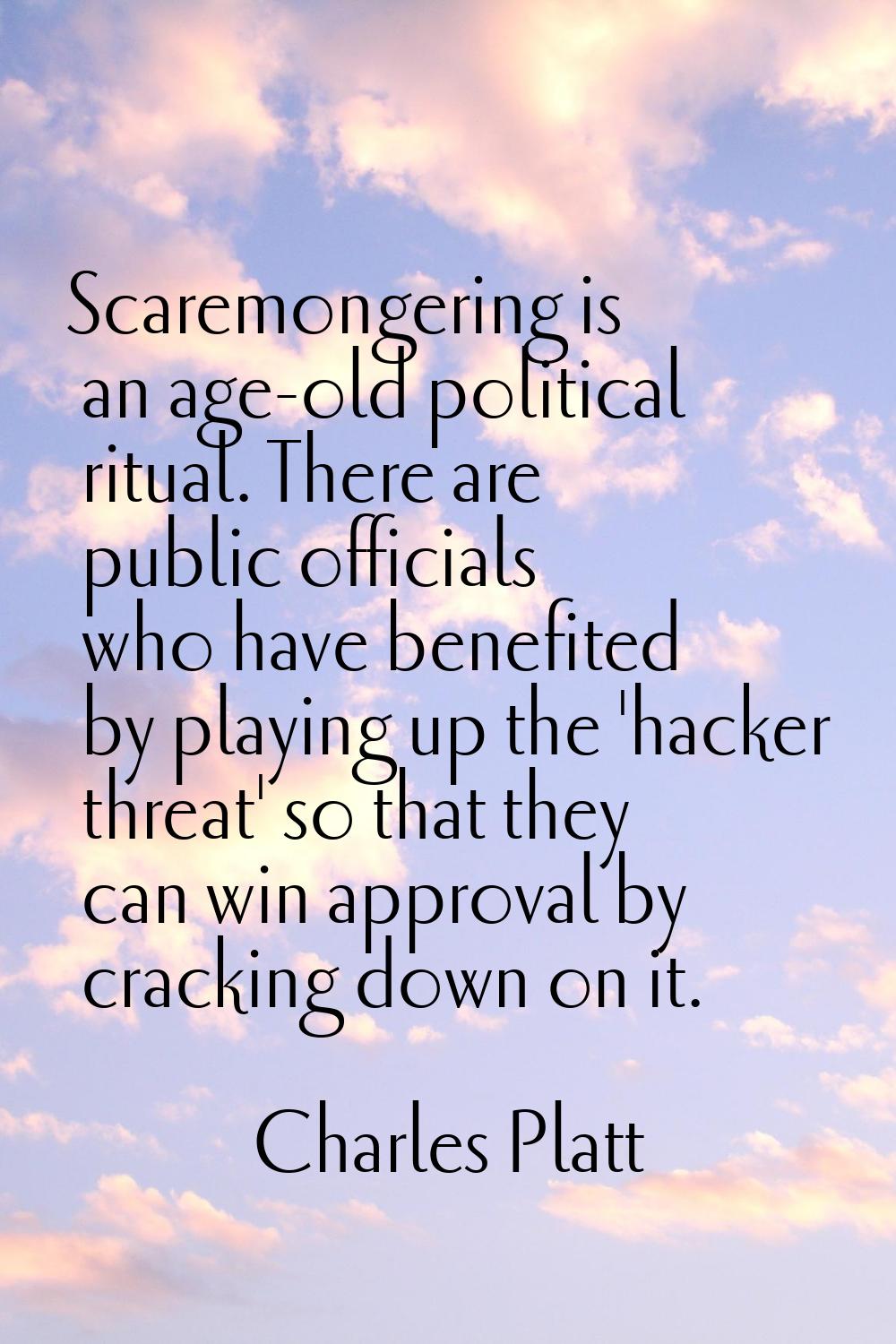 Scaremongering is an age-old political ritual. There are public officials who have benefited by pla