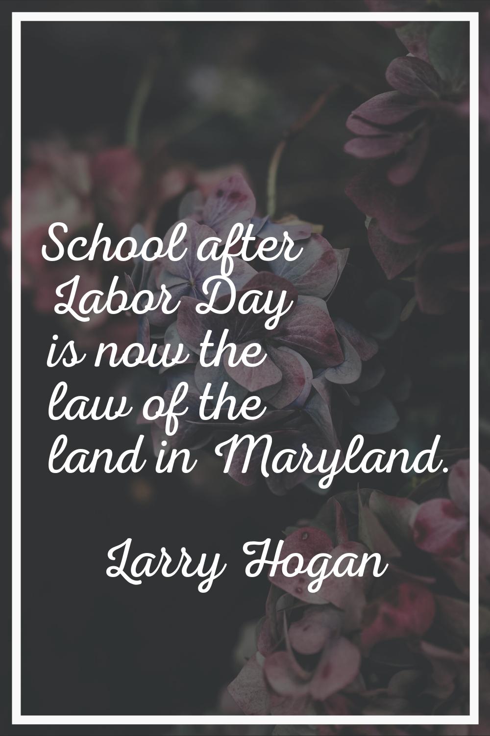 School after Labor Day is now the law of the land in Maryland.