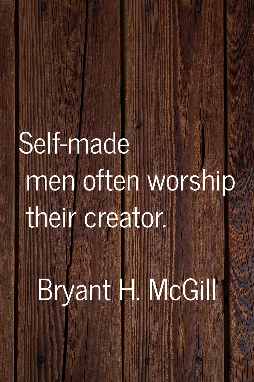 Self-made men often worship their creator.