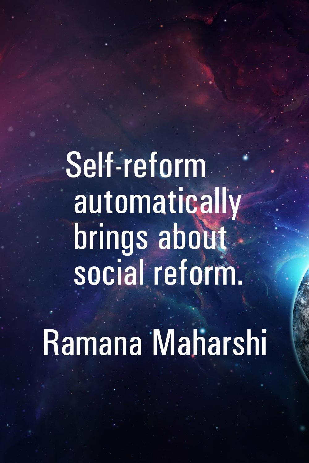 Self-reform automatically brings about social reform.
