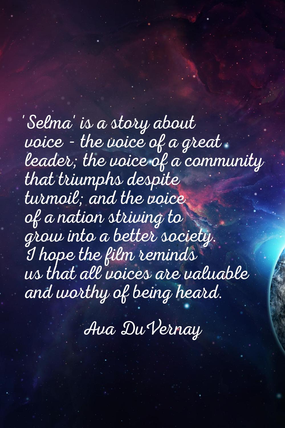 'Selma' is a story about voice - the voice of a great leader; the voice of a community that triumph