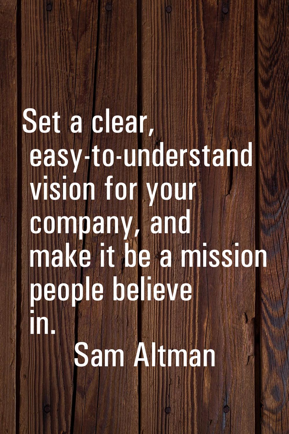 Set a clear, easy-to-understand vision for your company, and make it be a mission people believe in