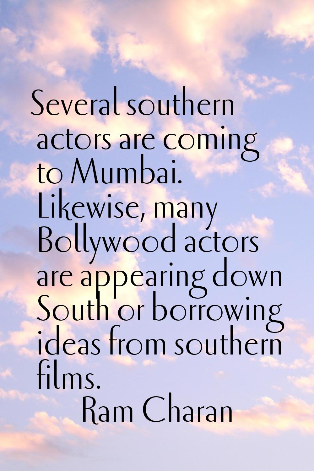 Several southern actors are coming to Mumbai. Likewise, many Bollywood actors are appearing down So