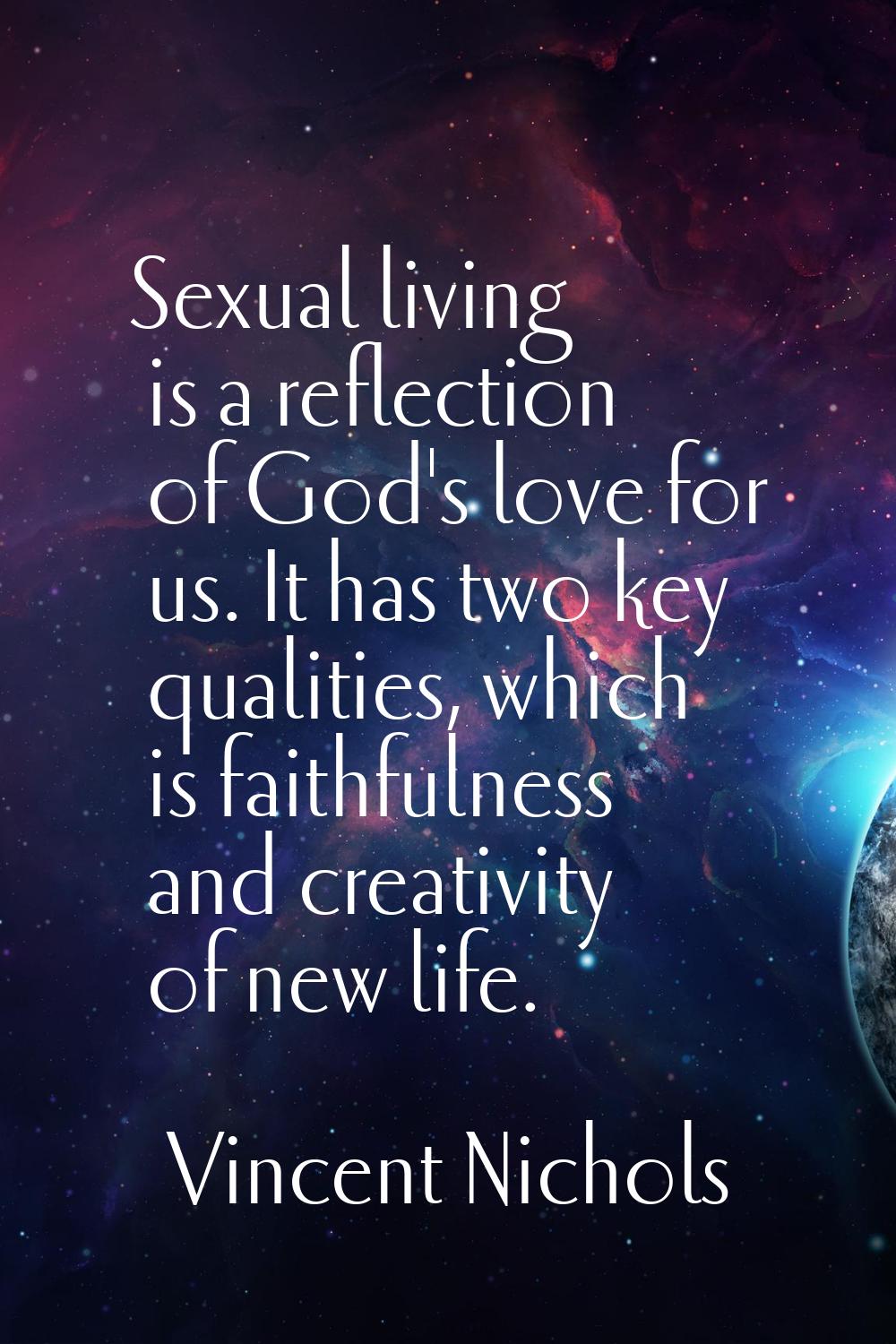 Sexual living is a reflection of God's love for us. It has two key qualities, which is faithfulness