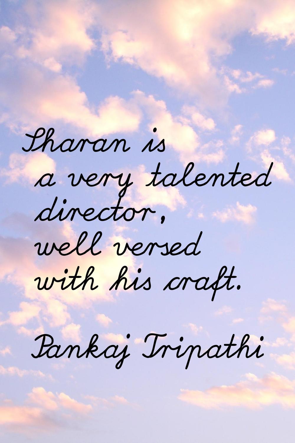 Sharan is a very talented director, well versed with his craft.