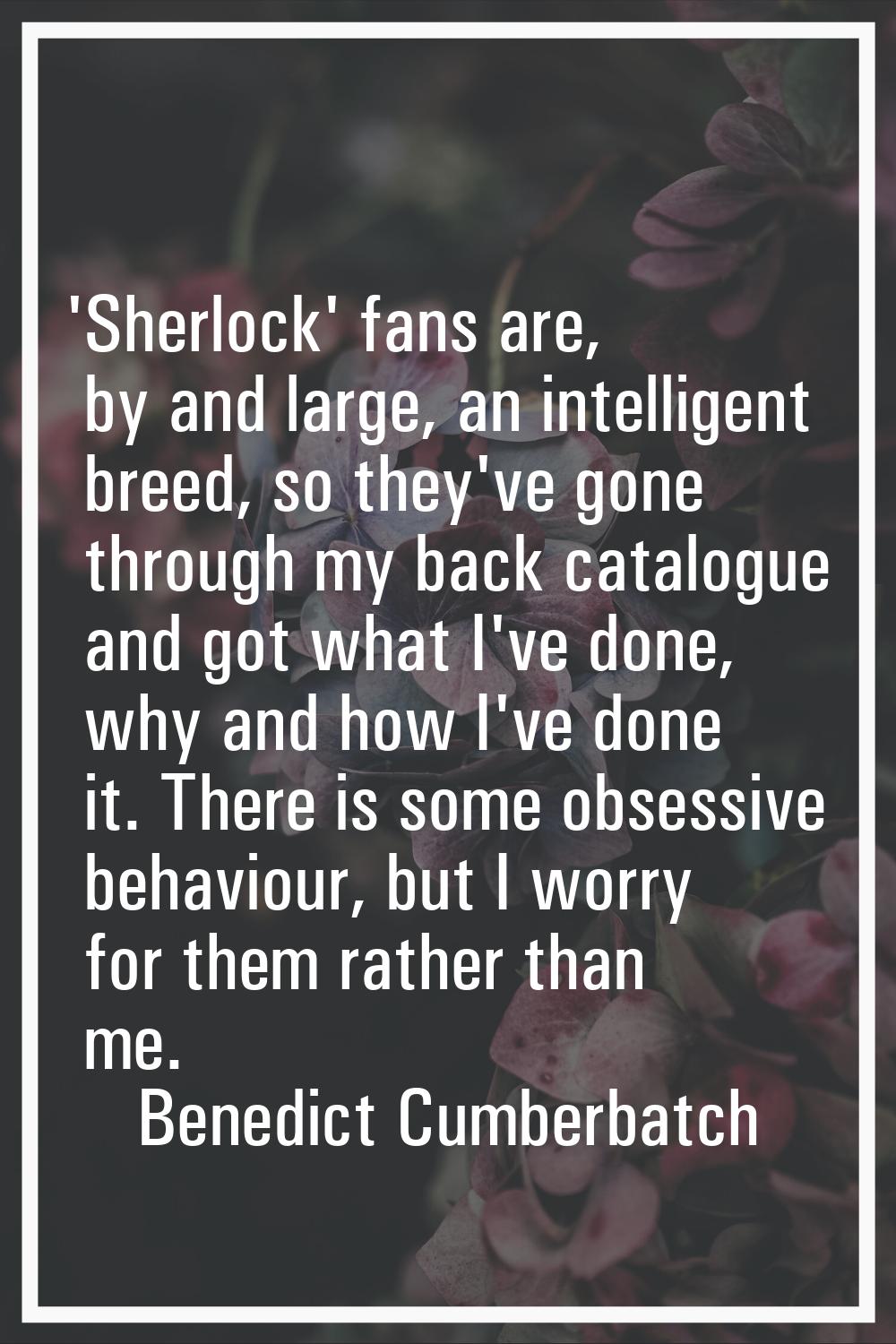 'Sherlock' fans are, by and large, an intelligent breed, so they've gone through my back catalogue 
