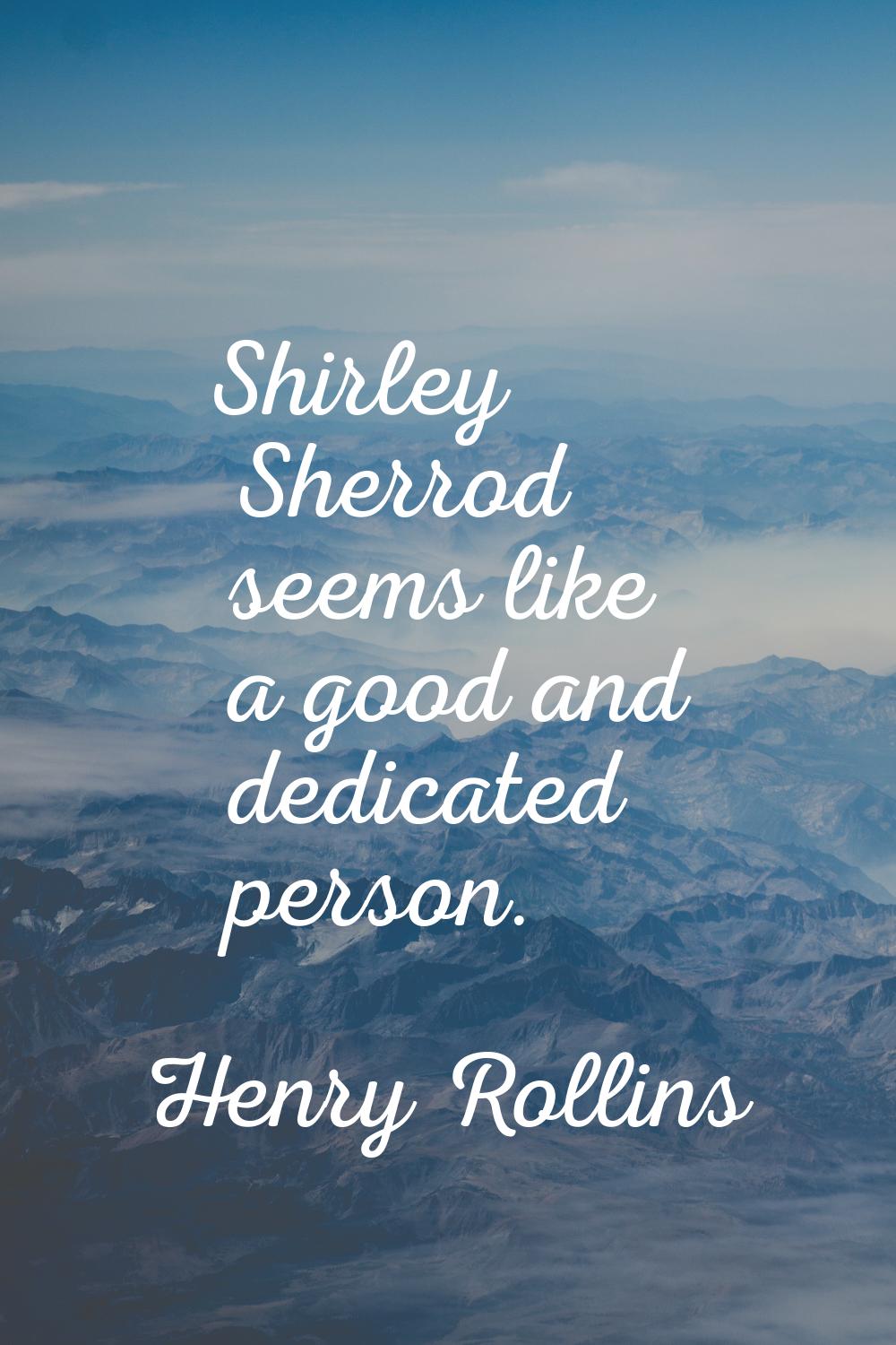 Shirley Sherrod seems like a good and dedicated person.