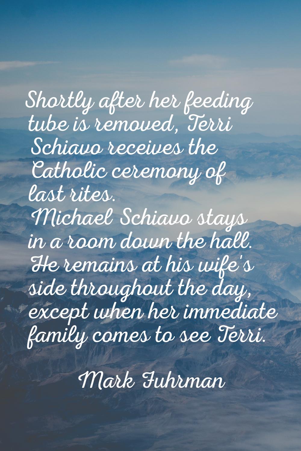 Shortly after her feeding tube is removed, Terri Schiavo receives the Catholic ceremony of last rit