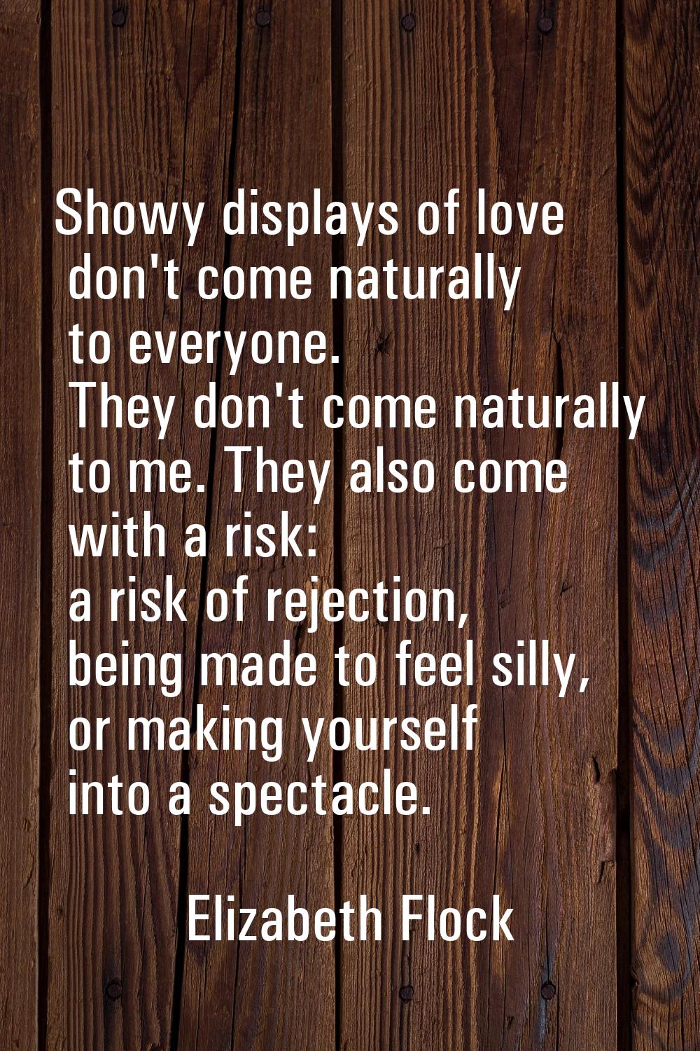 Showy displays of love don't come naturally to everyone. They don't come naturally to me. They also