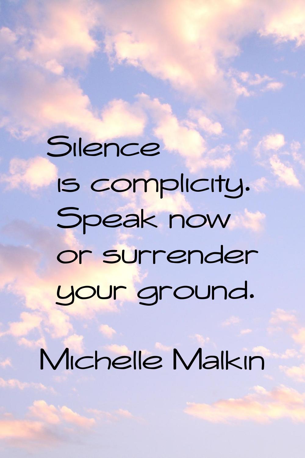 Silence is complicity. Speak now or surrender your ground.