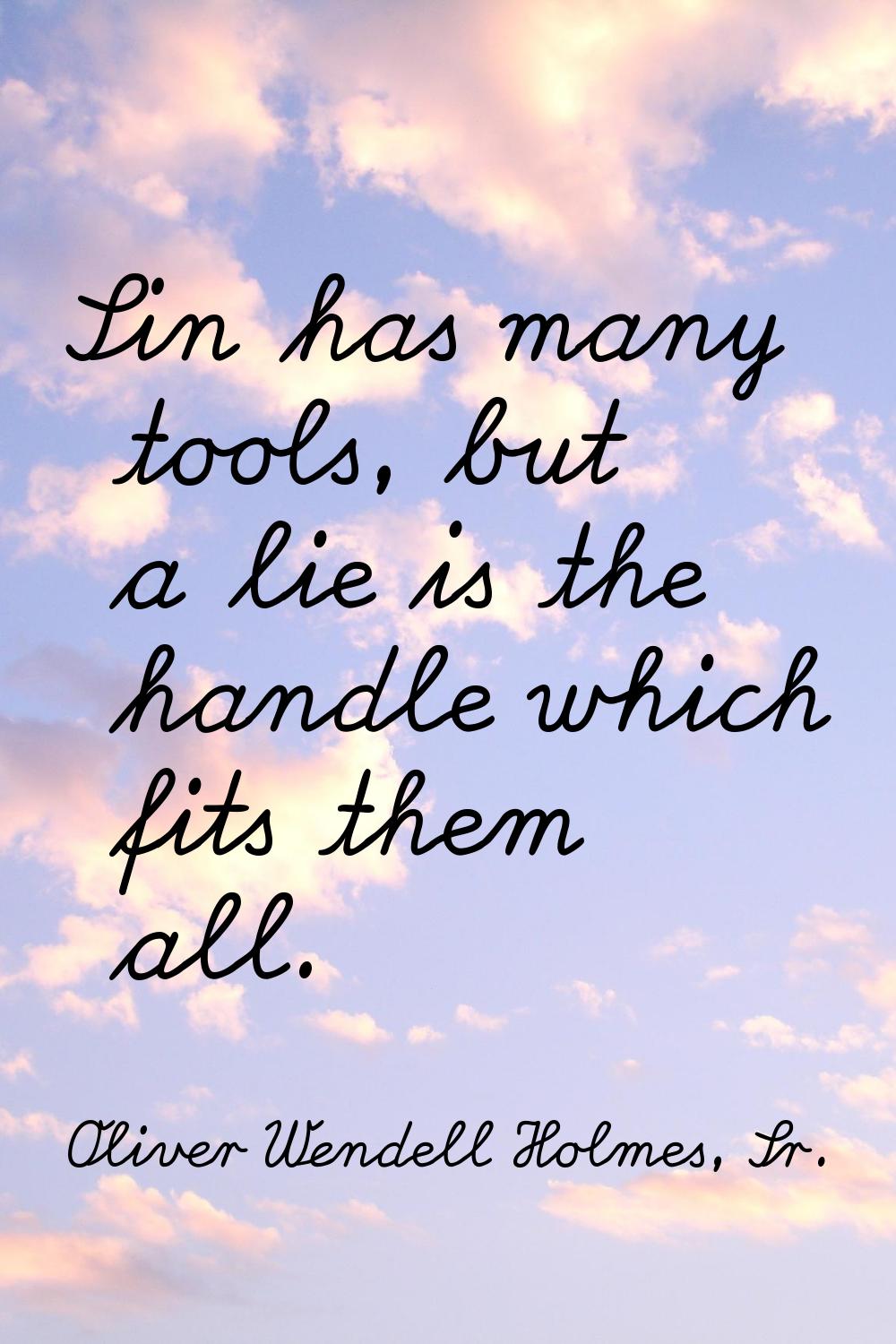 Sin has many tools, but a lie is the handle which fits them all.