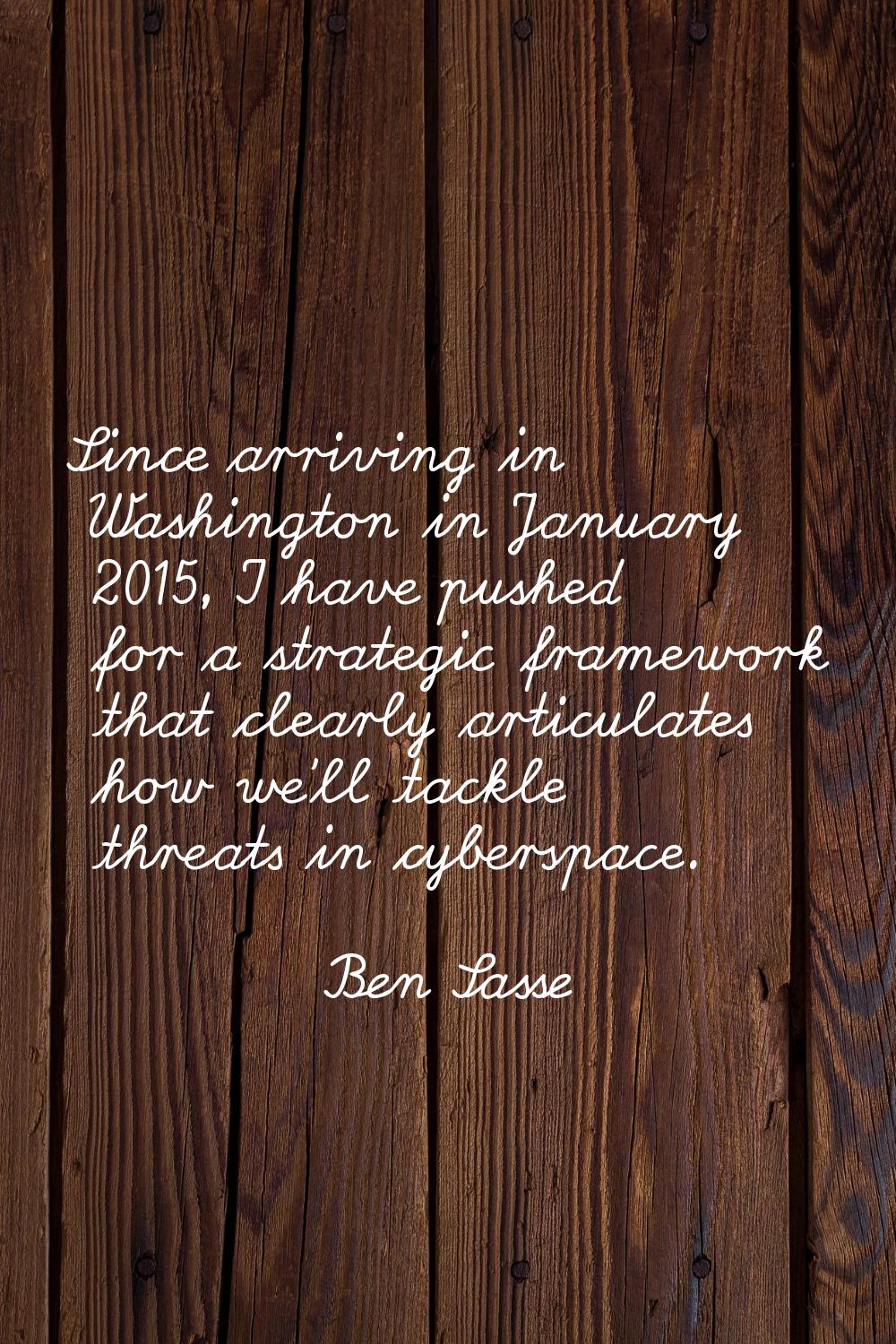 Since arriving in Washington in January 2015, I have pushed for a strategic framework that clearly 