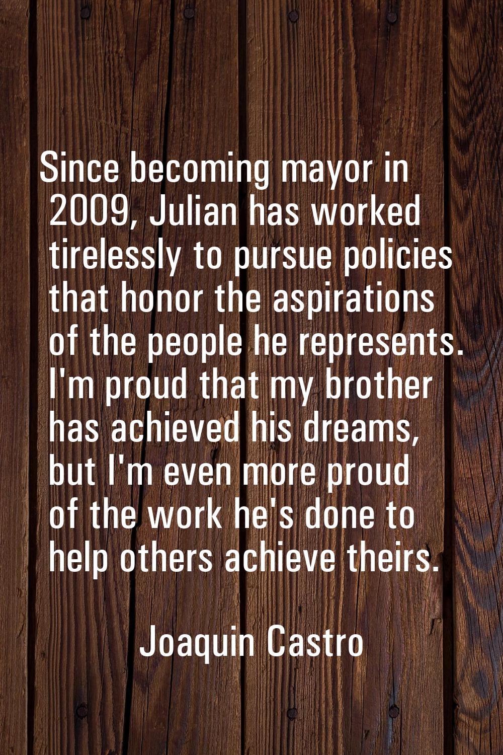 Since becoming mayor in 2009, Julian has worked tirelessly to pursue policies that honor the aspira