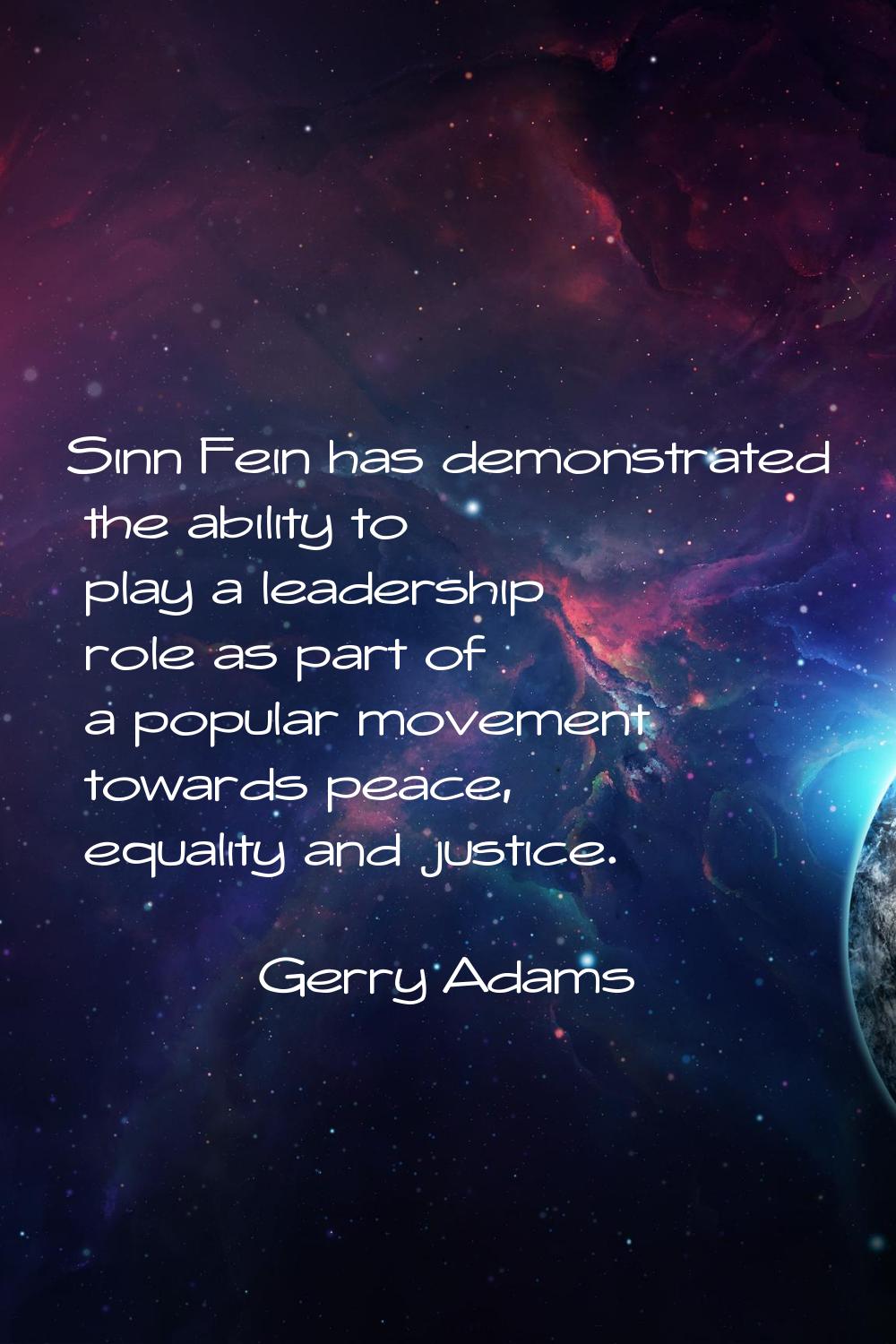 Sinn Fein has demonstrated the ability to play a leadership role as part of a popular movement towa