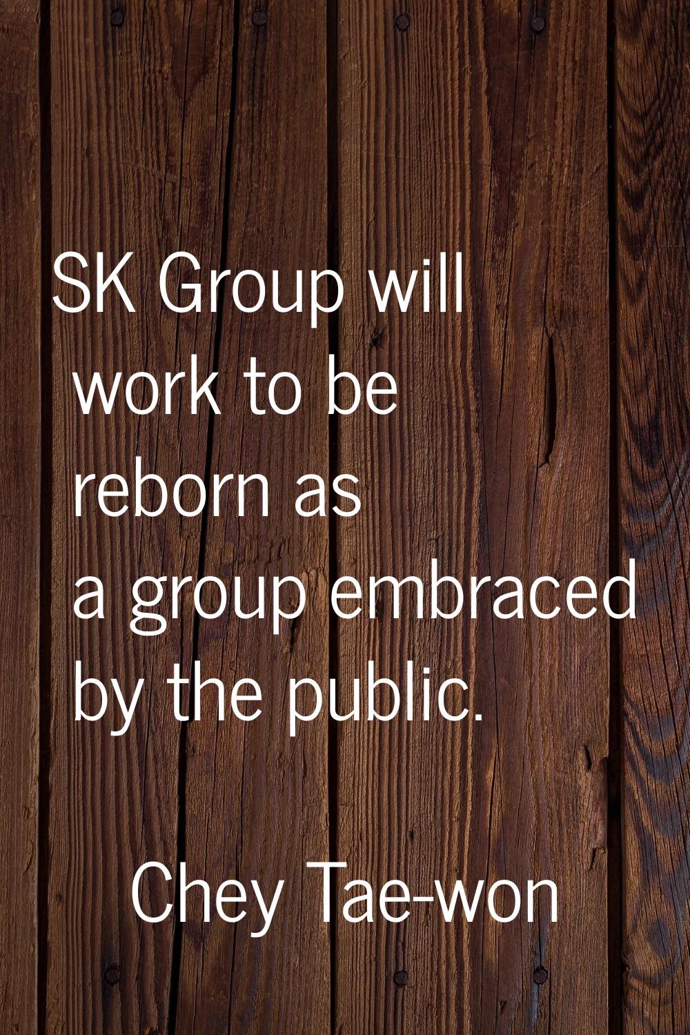 SK Group will work to be reborn as a group embraced by the public.