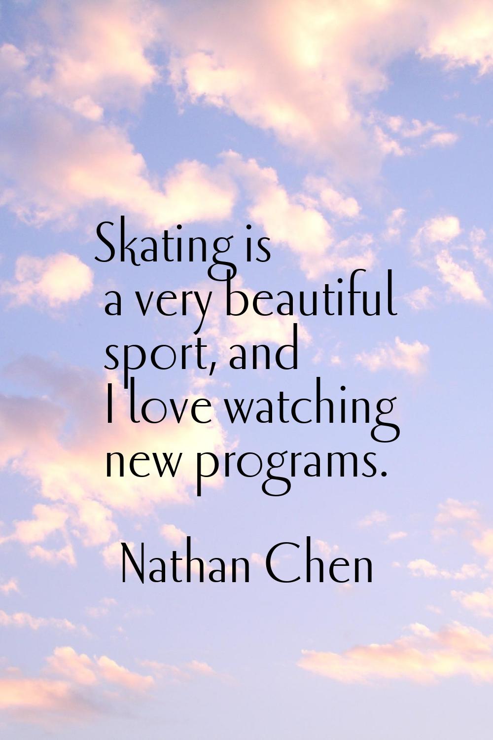 Skating is a very beautiful sport, and I love watching new programs.