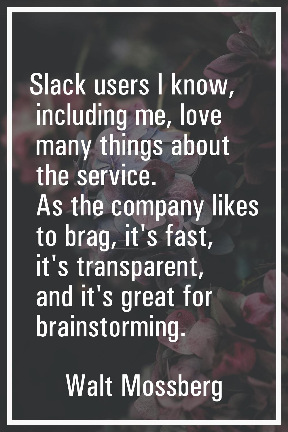Slack users I know, including me, love many things about the service. As the company likes to brag,