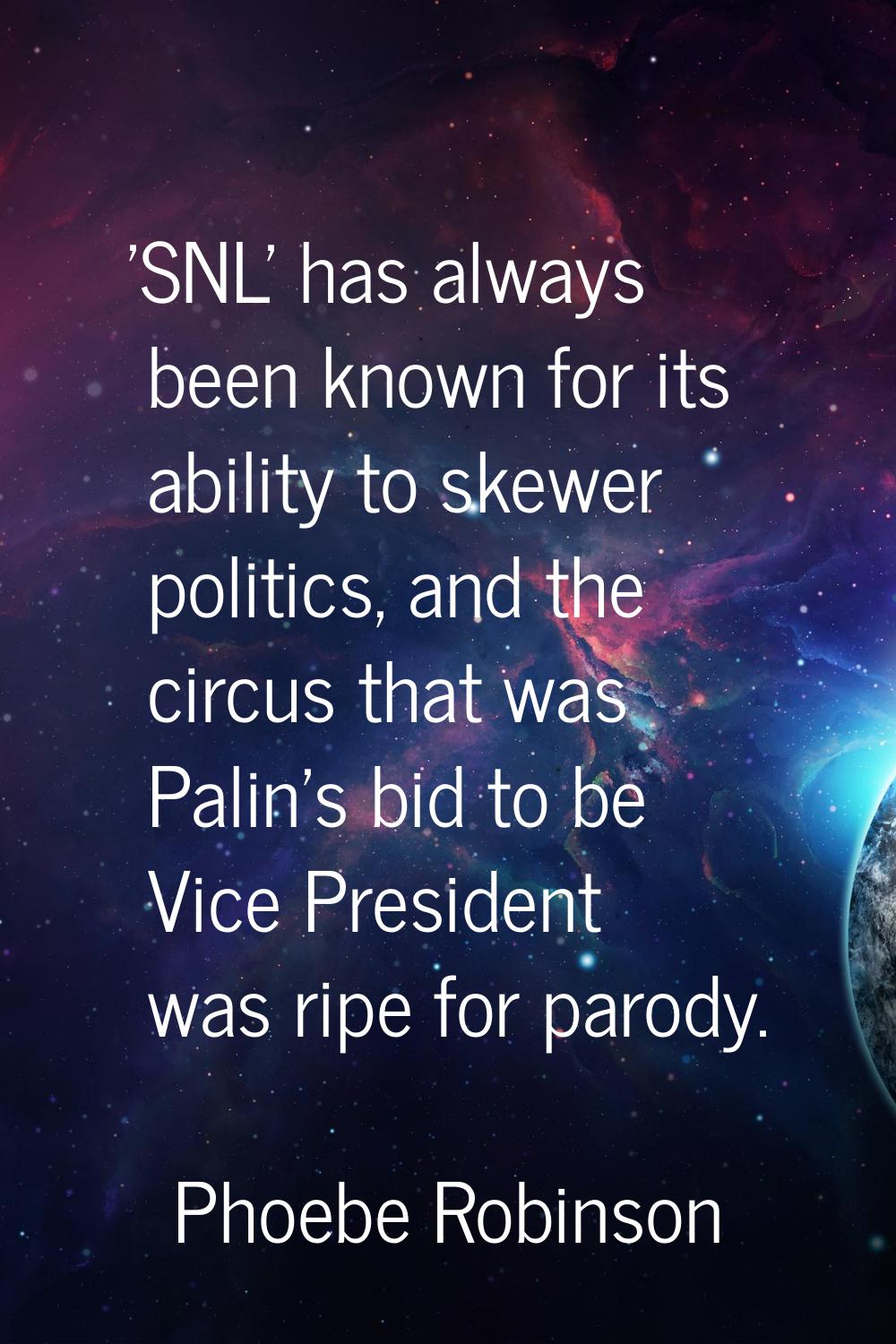 'SNL' has always been known for its ability to skewer politics, and the circus that was Palin's bid