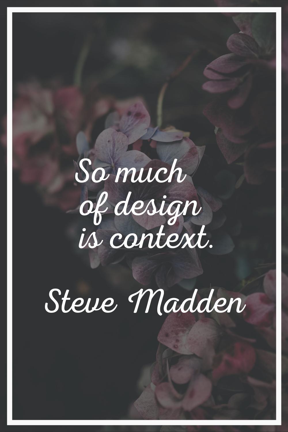 So much of design is context.