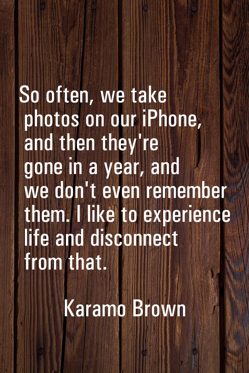 So often, we take photos on our iPhone, and then they're gone in a year, and we don't even remember