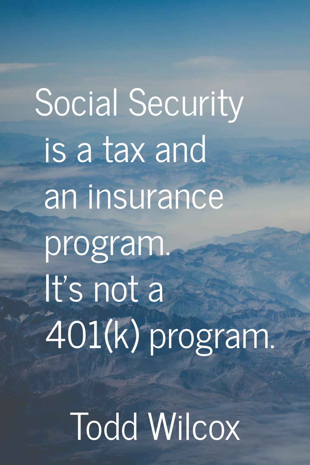 Social Security is a tax and an insurance program. It's not a 401(k) program.