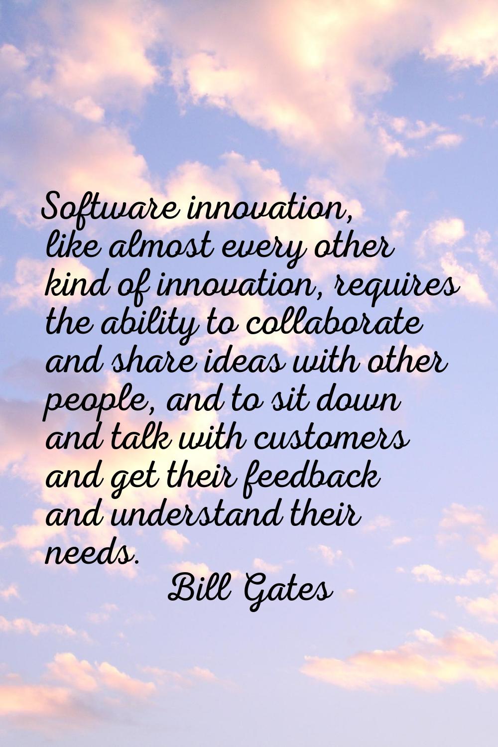 Software innovation, like almost every other kind of innovation, requires the ability to collaborat