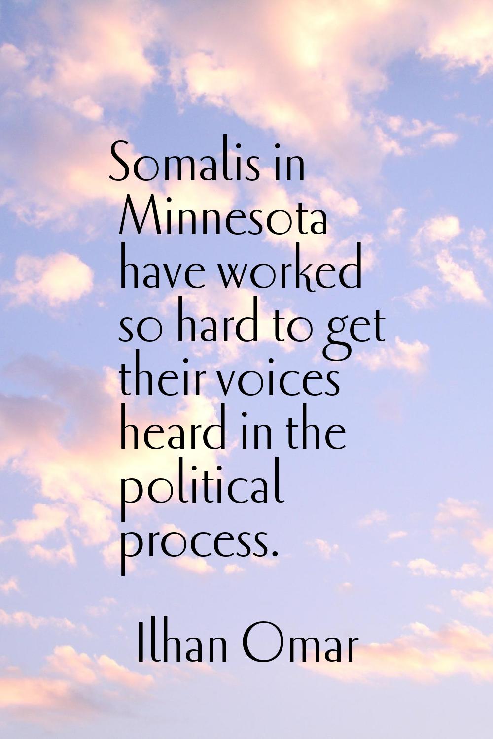 Somalis in Minnesota have worked so hard to get their voices heard in the political process.