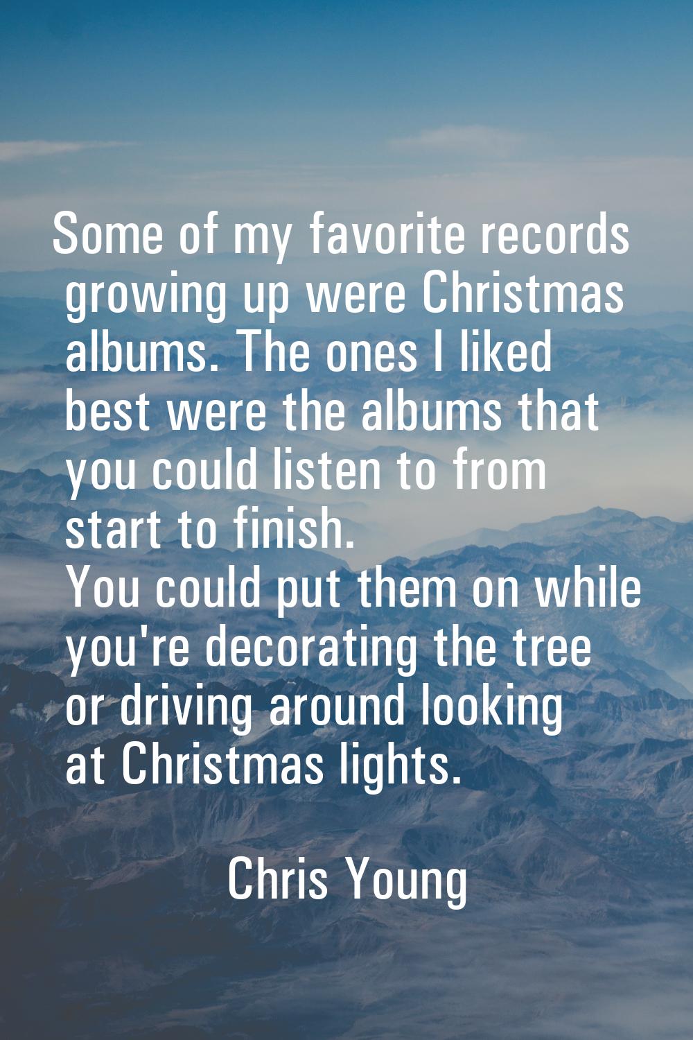 Some of my favorite records growing up were Christmas albums. The ones I liked best were the albums