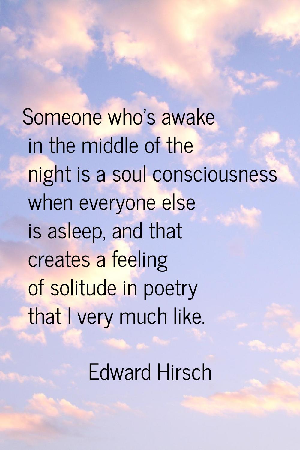Someone who's awake in the middle of the night is a soul consciousness when everyone else is asleep