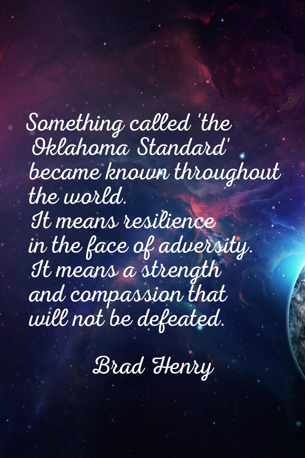 Something called 'the Oklahoma Standard' became known throughout the world. It means resilience in 