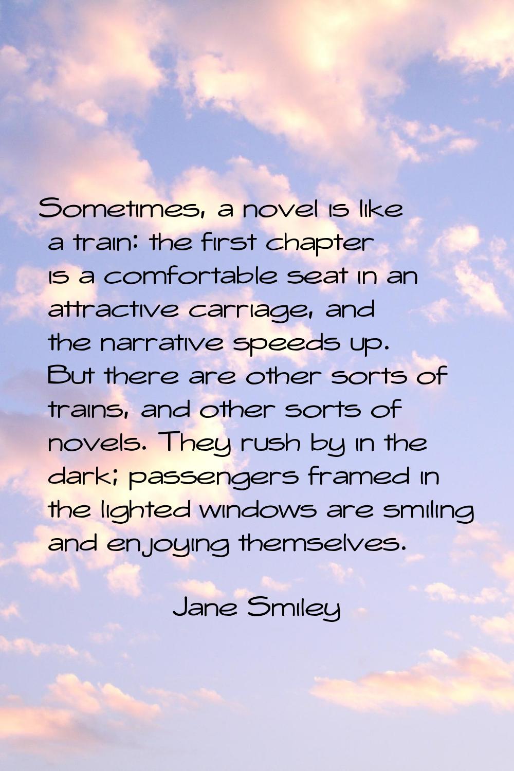 Sometimes, a novel is like a train: the first chapter is a comfortable seat in an attractive carria