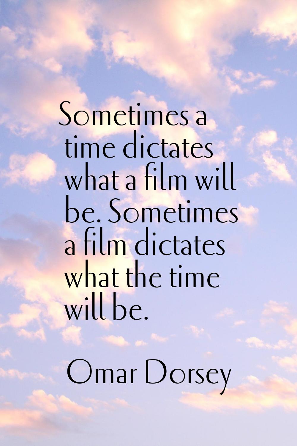 Sometimes a time dictates what a film will be. Sometimes a film dictates what the time will be.