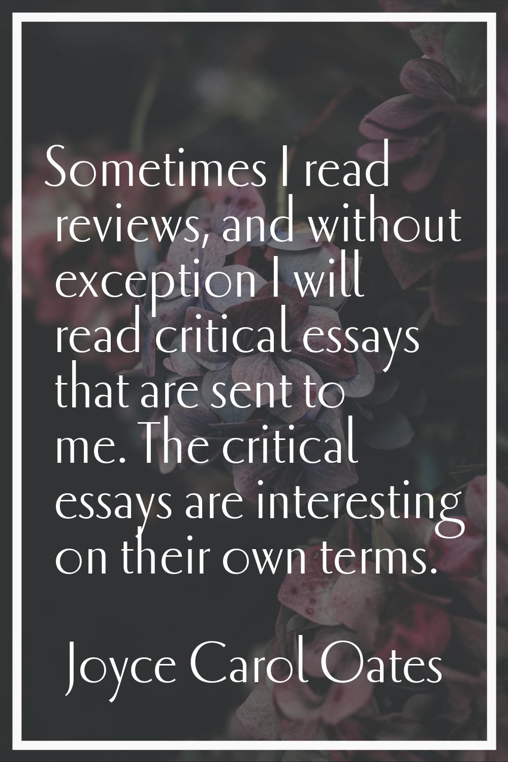Sometimes I read reviews, and without exception I will read critical essays that are sent to me. Th