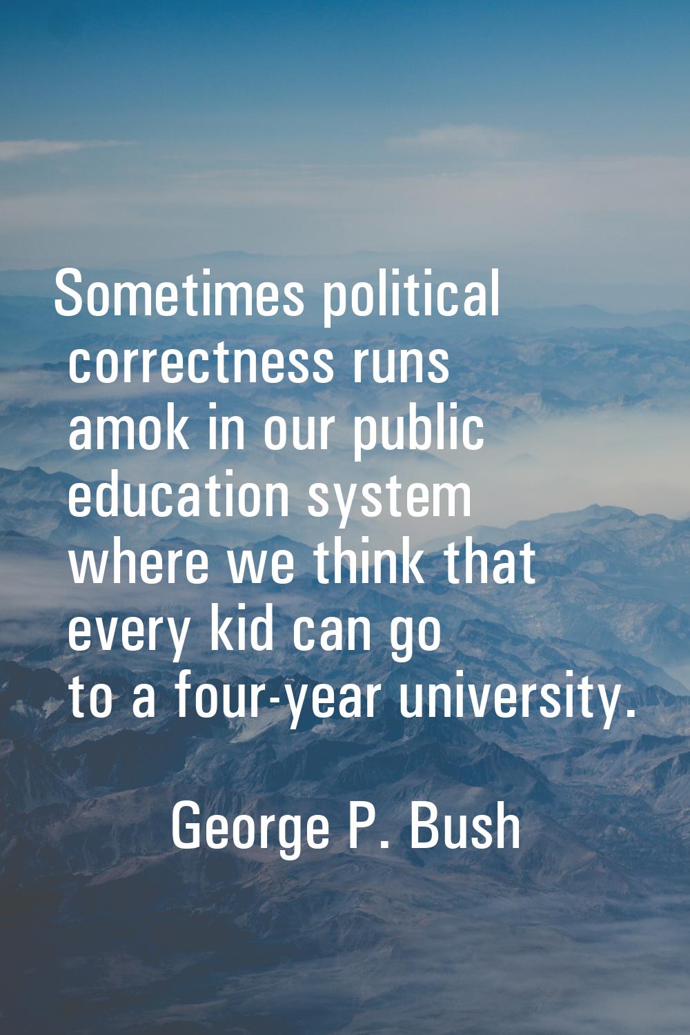 Sometimes political correctness runs amok in our public education system where we think that every 