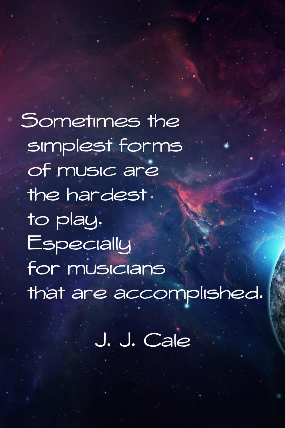Sometimes the simplest forms of music are the hardest to play. Especially for musicians that are ac