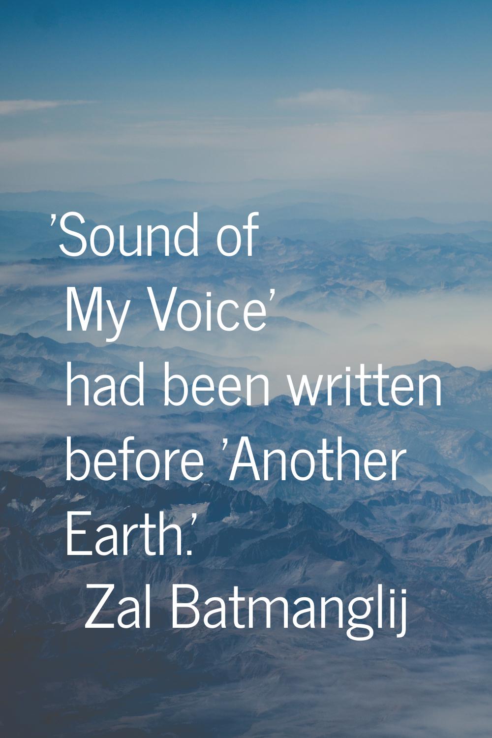 'Sound of My Voice' had been written before 'Another Earth.'