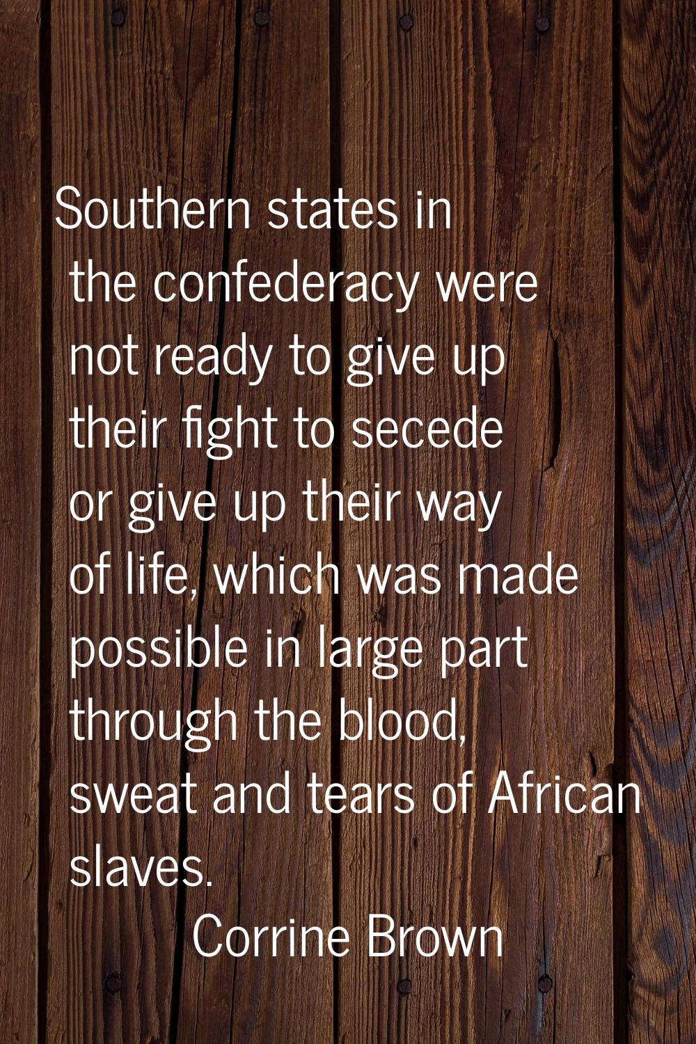 Southern states in the confederacy were not ready to give up their fight to secede or give up their